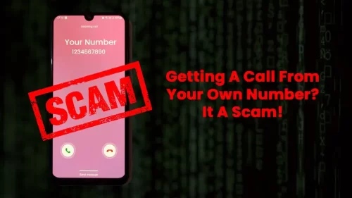 Getting A Call From Your Own Number? It A Scam!